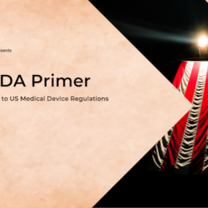 Primer: US FDA Medical Device Regulations